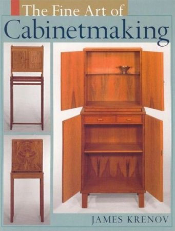 Обложка к Джеймс Кренов - The Fine Art of Cabinetmaking (2006) PDF