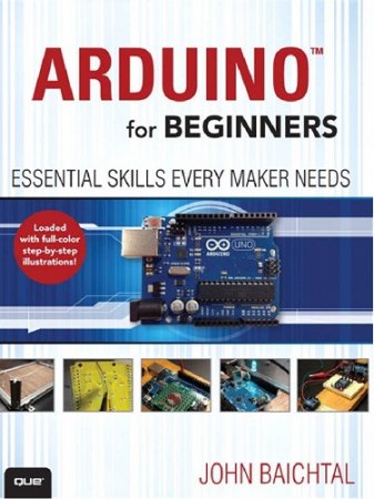 Обложка к Arduino for Beginners: Essential Skills Every Maker Needs /Arduino для начинающих: Основные навыки (2014) PDF